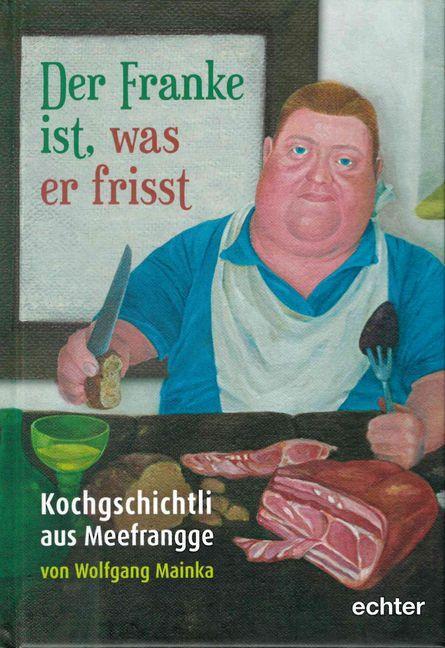 Cover: 9783429044978 | Der Franke ist, was er frisst | Wolfgang Mainka | Buch | Deutsch