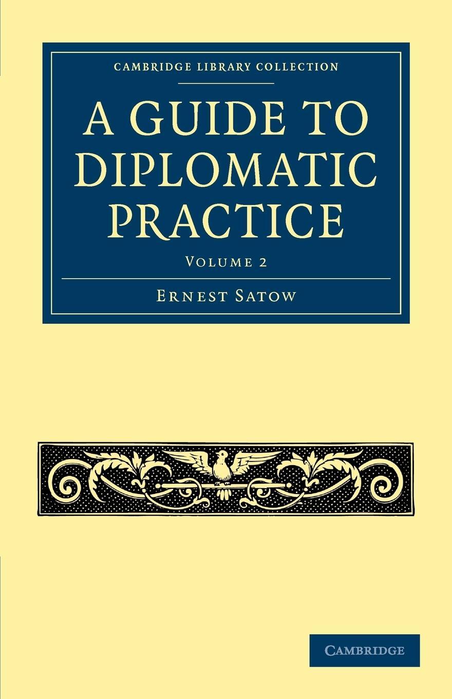 Cover: 9781108028868 | A Guide to Diplomatic Practice - Volume 2 | Ernest Satow | Taschenbuch