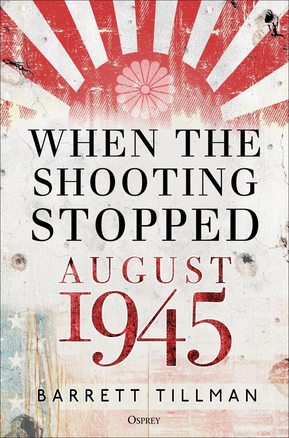 Cover: 9781472848987 | When the Shooting Stopped | August 1945 | Barrett Tillman | Buch