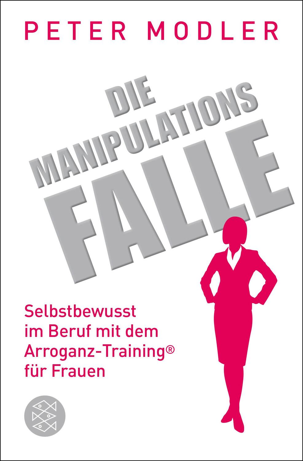 Cover: 9783596198245 | Die Manipulationsfalle | Peter Modler | Taschenbuch | Deutsch | 2017
