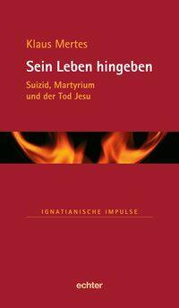Cover: 9783429033095 | Sein Leben hingeben | Klaus Mertes | Buch | 80 S. | Deutsch | 2010