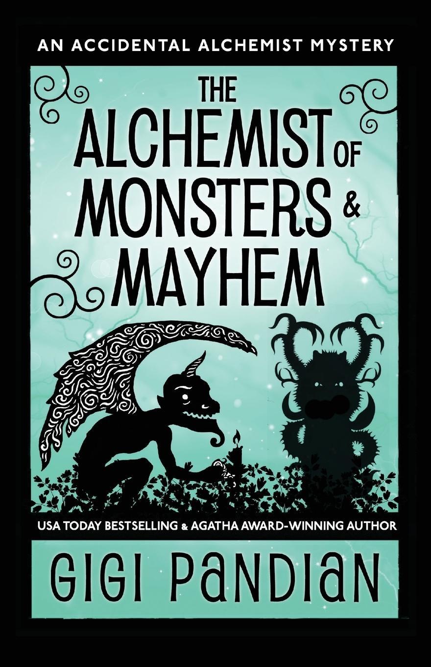 Cover: 9781938213304 | The Alchemist of Monsters and Mayhem | An Accidental Alchemist Mystery