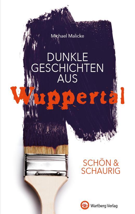 Cover: 9783831321933 | SCHÖN & SCHAURIG - Dunkle Geschichten aus Wuppertal | Michael Malicke