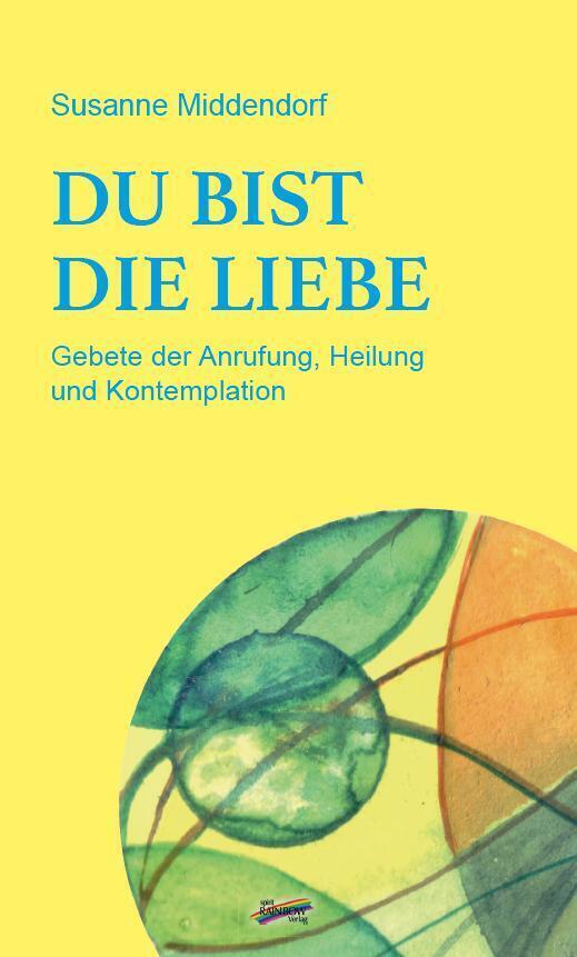 Cover: 9783948108496 | Du bist die Liebe | Gebete der Anrufung, Heilung und Kontemplation