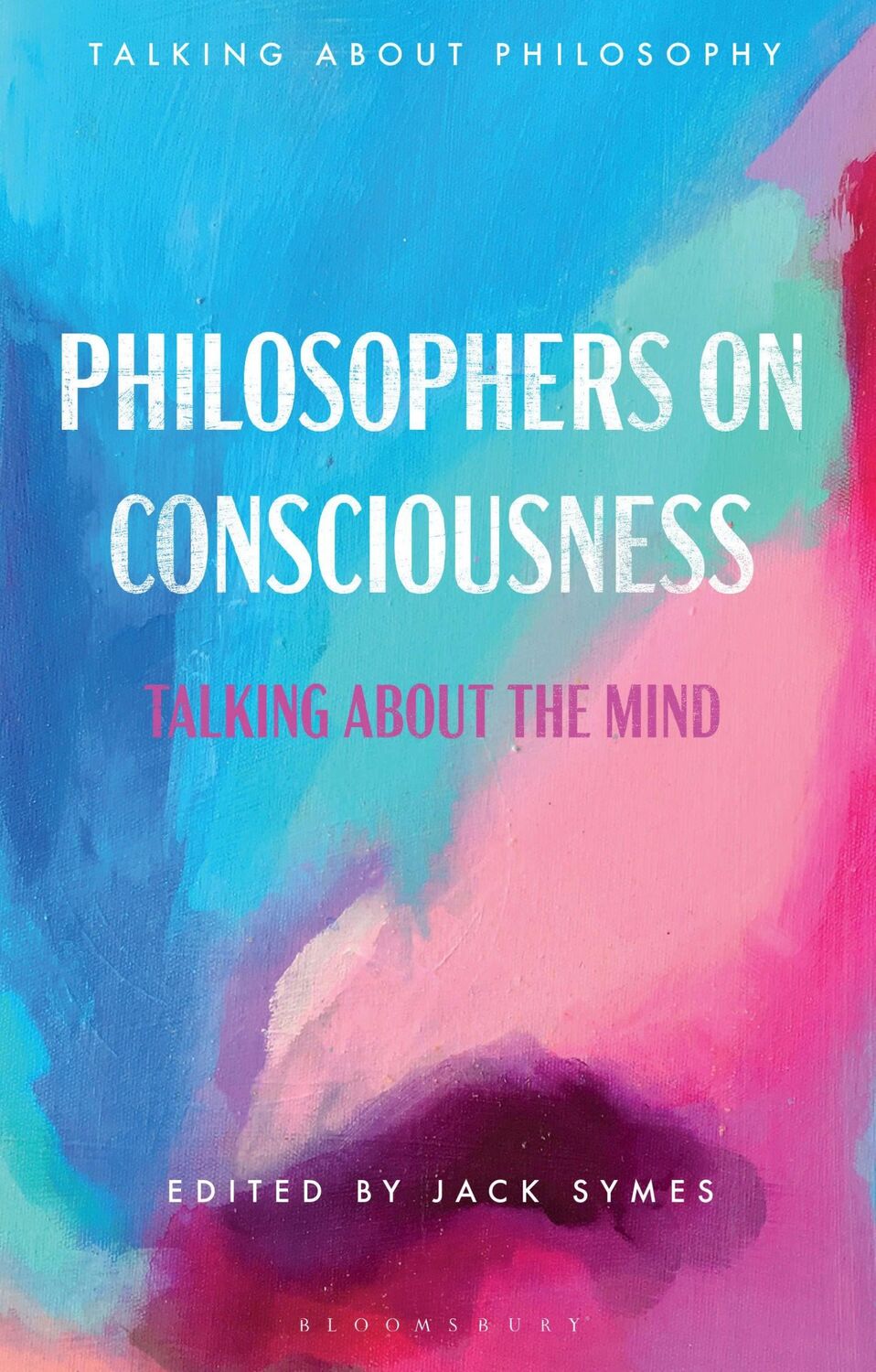 Cover: 9781350190412 | Philosophers on Consciousness | Talking about the Mind | Jack Symes