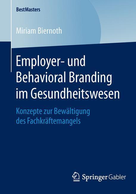 Cover: 9783658128654 | Employer- und Behavioral Branding im Gesundheitswesen | Biernoth