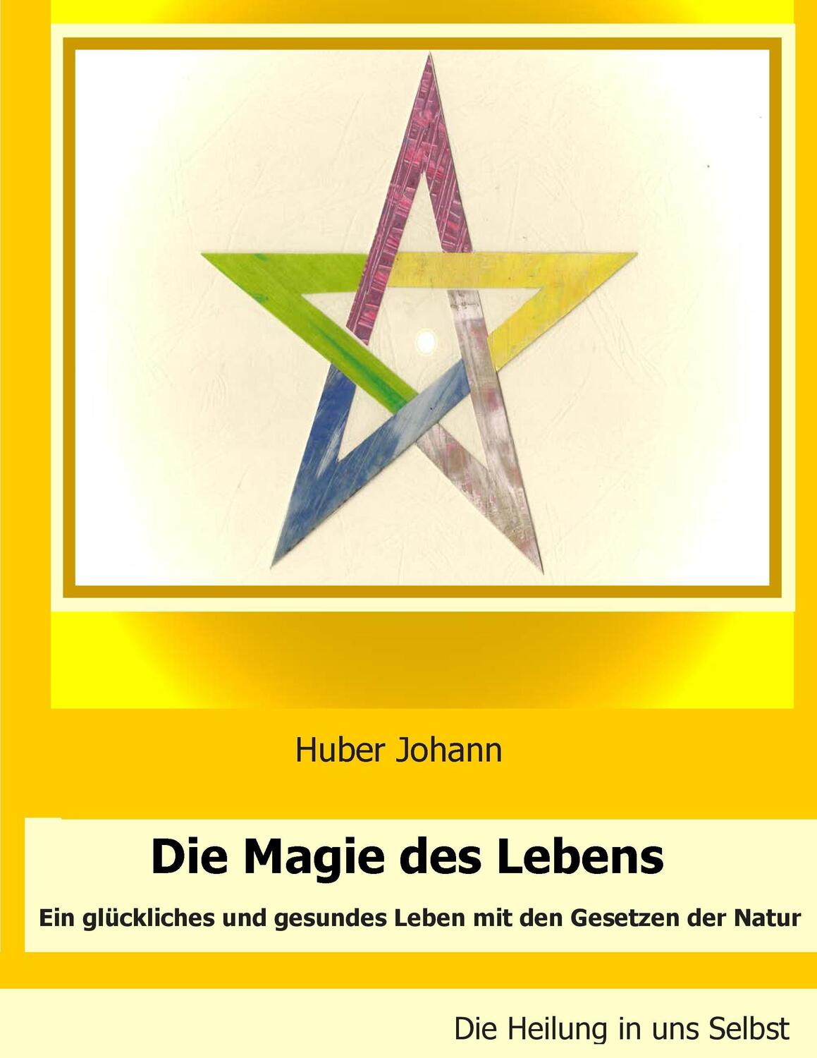 Cover: 9783738633931 | Die Magie des Lebens | Johann Huber | Taschenbuch | Paperback | 2016