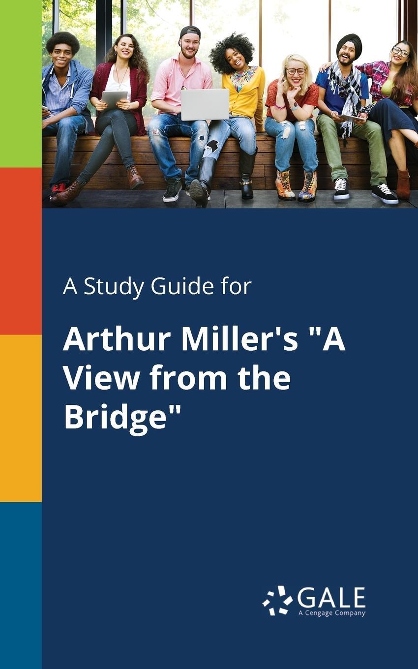 Cover: 9780270527711 | A Study Guide for Arthur Miller's "A View From the Bridge" | Gale