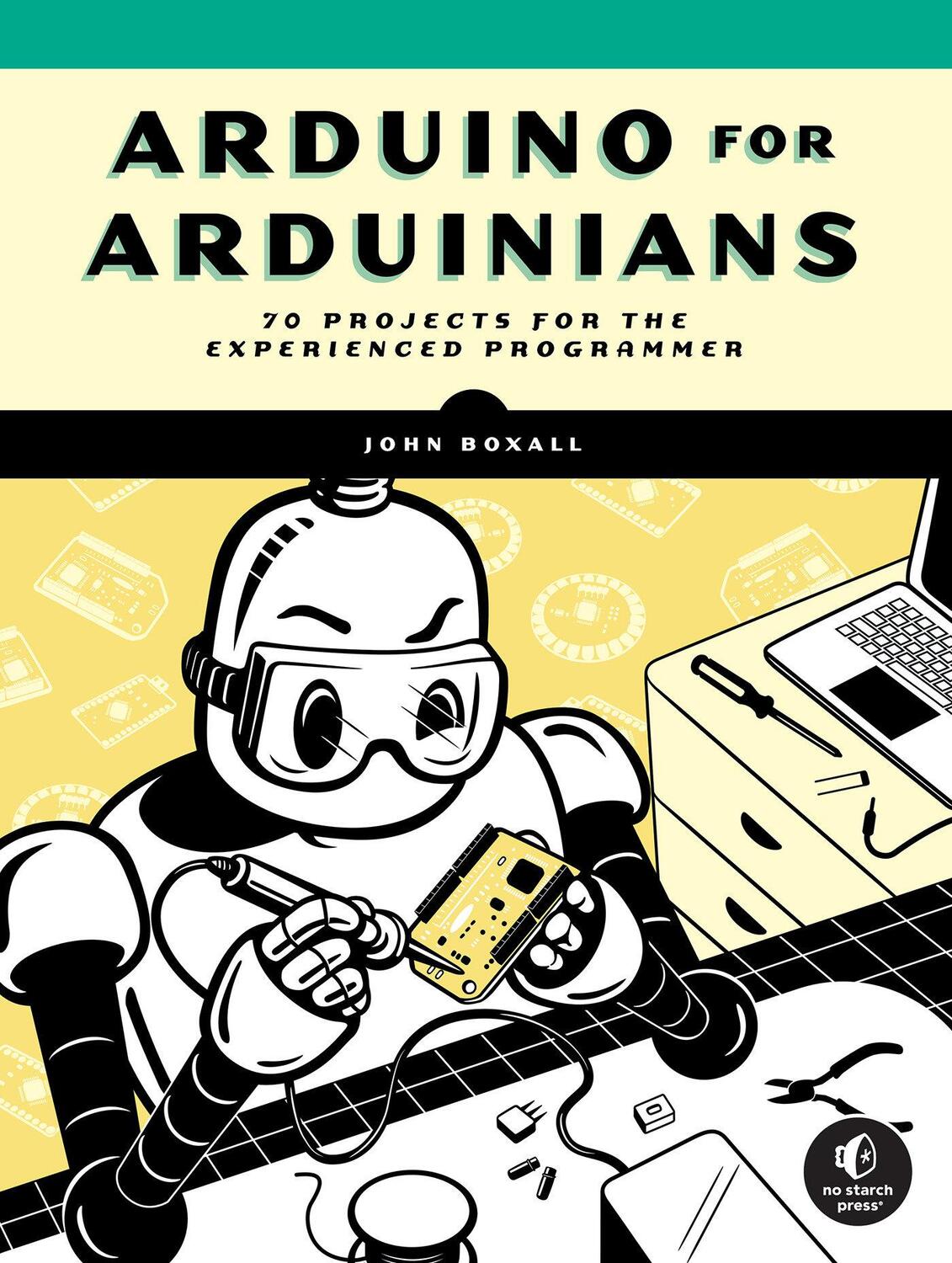 Cover: 9781718502789 | Arduino for Arduinians | 70 Projects for the Experienced Programmer