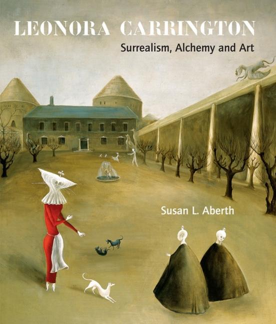 Cover: 9781848220560 | Leonora Carrington | Surrealism, Alchemy and Art | Susan Aberth | Buch