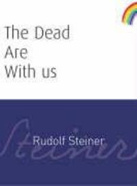 Cover: 9781855841048 | The Dead Are with Us | (Cw 182) | Rudolf Steiner | Taschenbuch | 2006