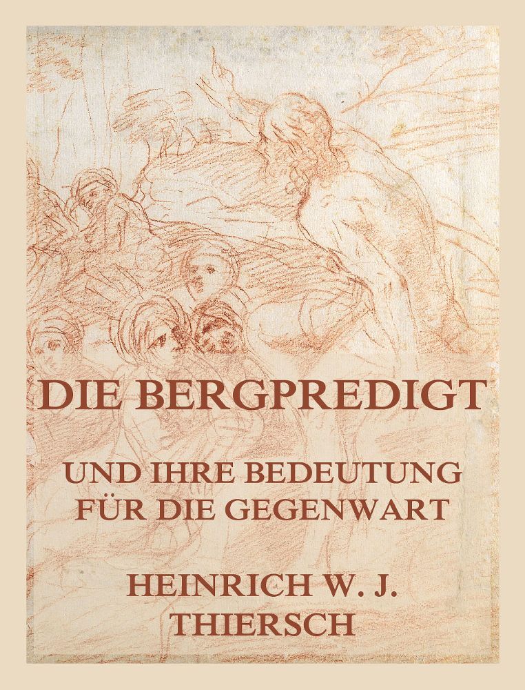 Cover: 9783988689580 | Die Bergpredigt und ihre Bedeutung für die Gegenwart | Thiersch | Buch