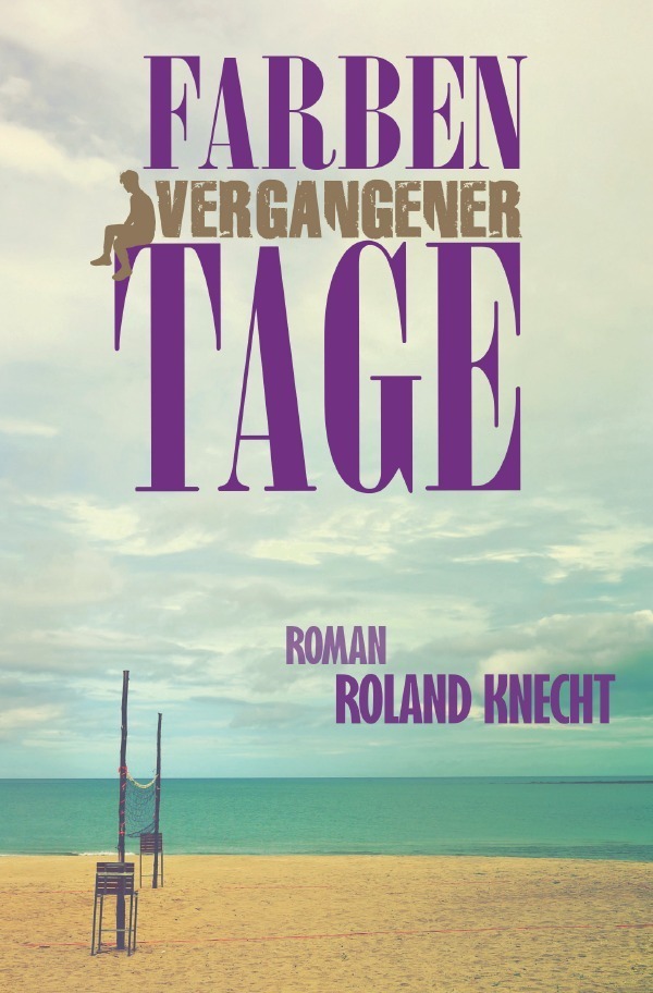 Cover: 9783754937747 | Farben vergangener Tage | Roland Knecht | Taschenbuch | 256 S. | 2022