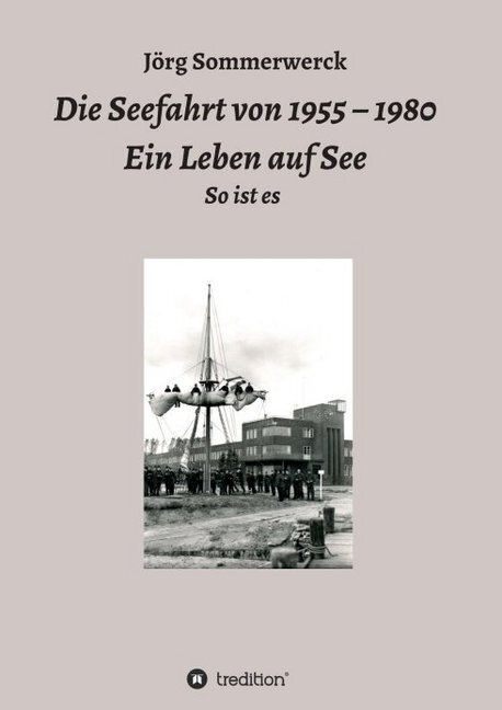 Cover: 9783746993058 | Die Seefahrt von 1955 - 1980 Ein Leben auf See | So ist es | Buch