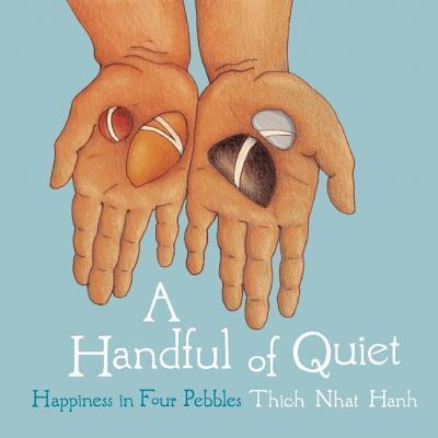 Cover: 9781937006211 | A Handful of Quiet | Happiness in Four Pebbles | Thich Nhat Hanh