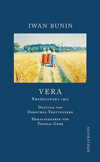 Cover: 9783038200093 | Vera | Erzählungen 1912 | Iwan Bunin | Buch | Bunin Werkausgabe | 2014