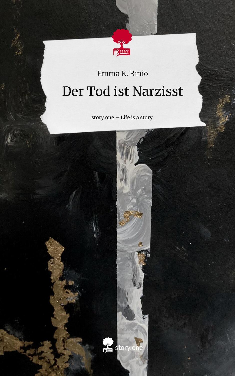 Cover: 9783710847783 | Der Tod ist Narzisst. Life is a Story - story.one | Emma K. Rinio