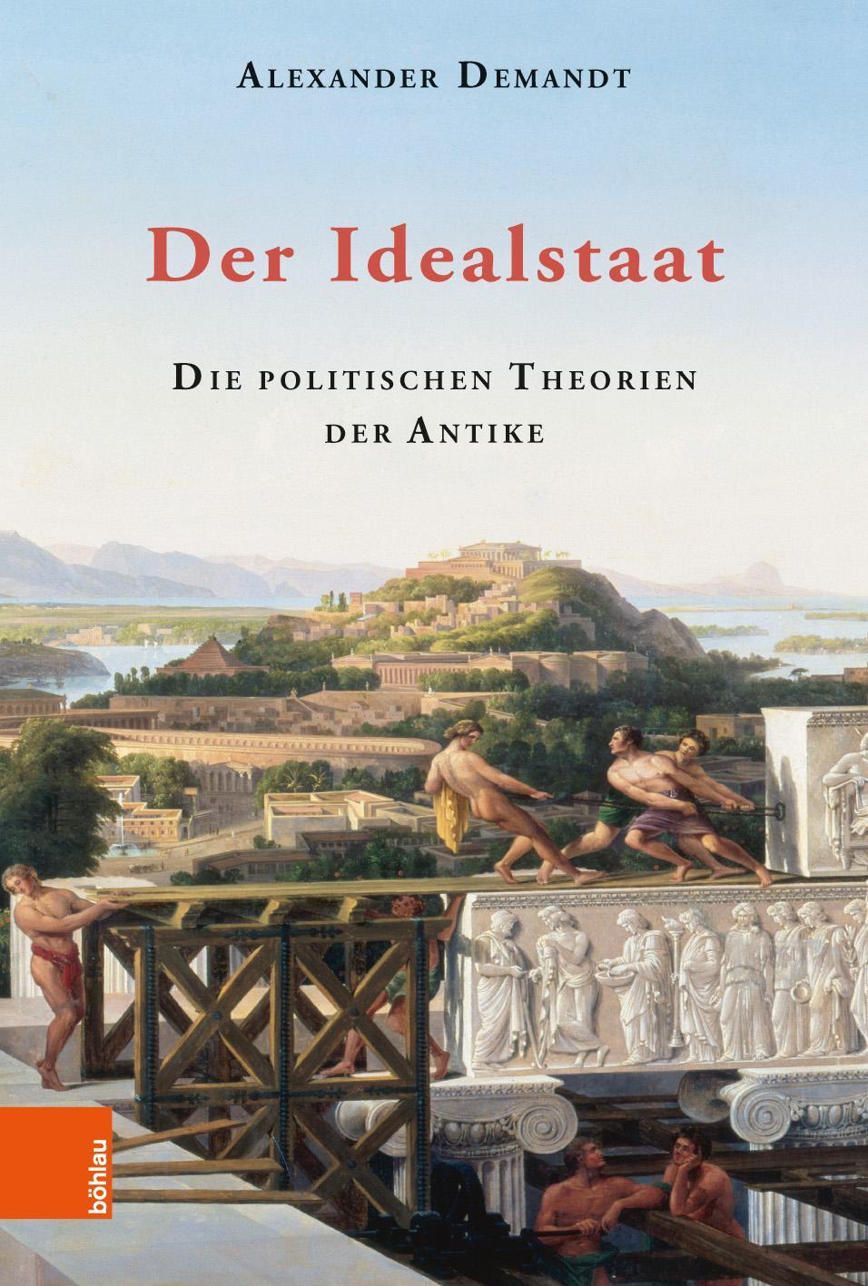 Cover: 9783412500115 | Der Idealstaat | Die politischen Theorien der Antike | Demandt | Buch