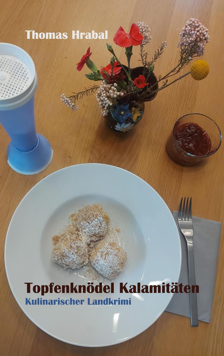 Cover: 9783744839655 | Topfenknödel Kalamitäten | Kulinarischer Landkrimi | Thomas Hrabal