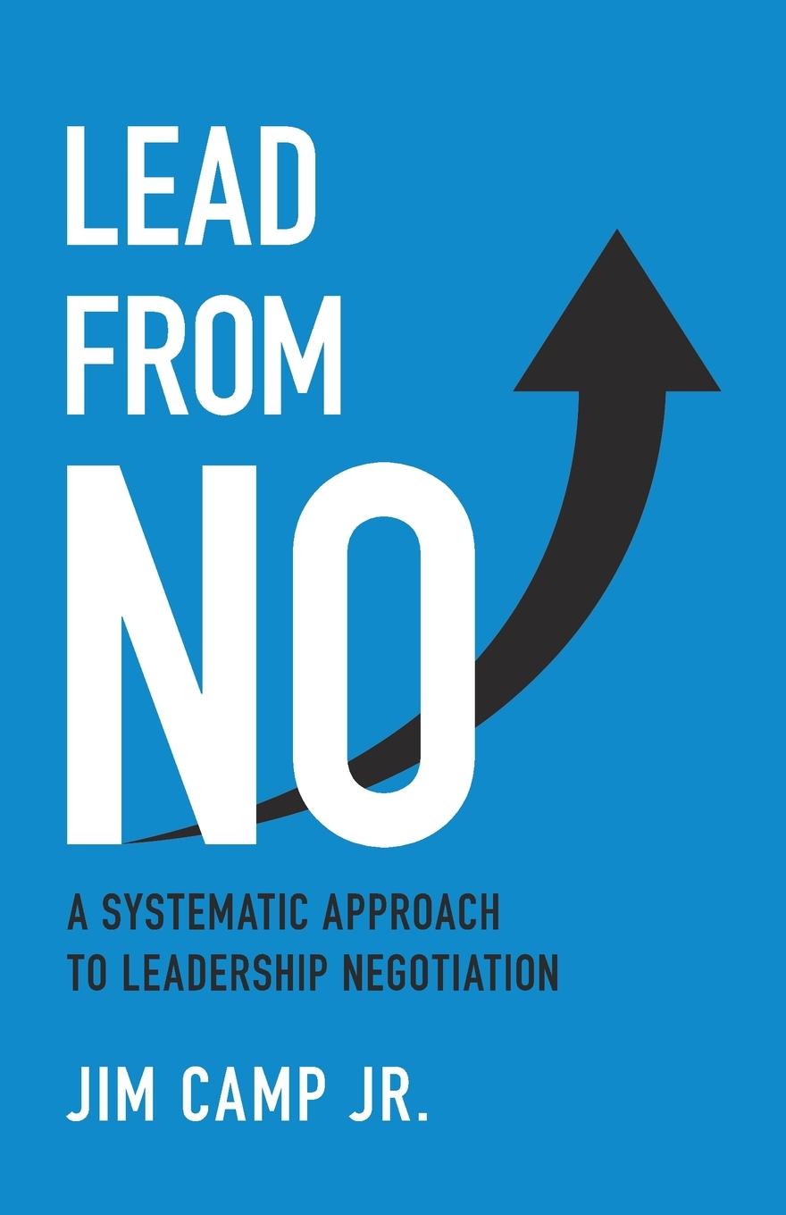 Cover: 9798889261711 | Lead from No | A Systematic Approach to Leadership Negotiation | Jr