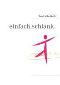 Cover: 9783848258055 | einfach.schlank. | Sandra Buchholz | Taschenbuch | Paperback | Deutsch