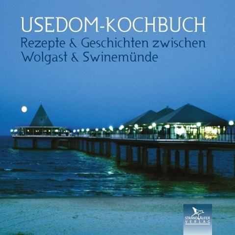 Cover: 9783941093126 | Usedom-Kochbuch | Rezepte & Geschichten zwischen Wolgast & Swinemünde