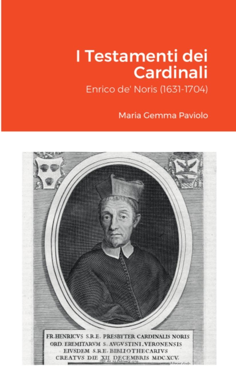 Cover: 9781471706714 | I Testamenti dei Cardinali | Enrico de' Noris (1631-1704) | Paviolo