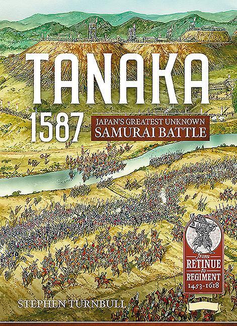 Cover: 9781912866496 | Tanaka 1587: Japan's Greatest Unknown Samurai Battle | Turnbull | Buch