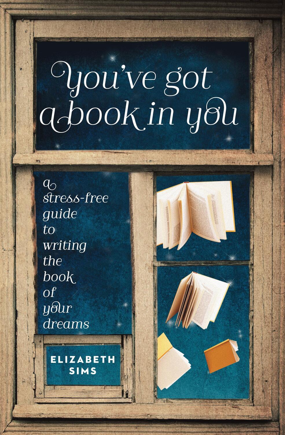 Cover: 9781599635545 | You've Got a Book in You: A Stress-Free Guide to Writing the Book...