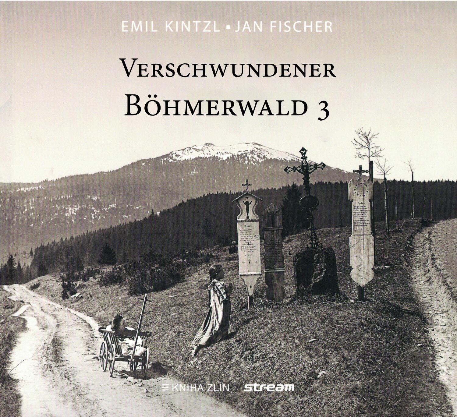 Cover: 9783955111328 | Verschwundener Böhmerewald | Band 3 | Jan Fischer (u. a.) | Buch