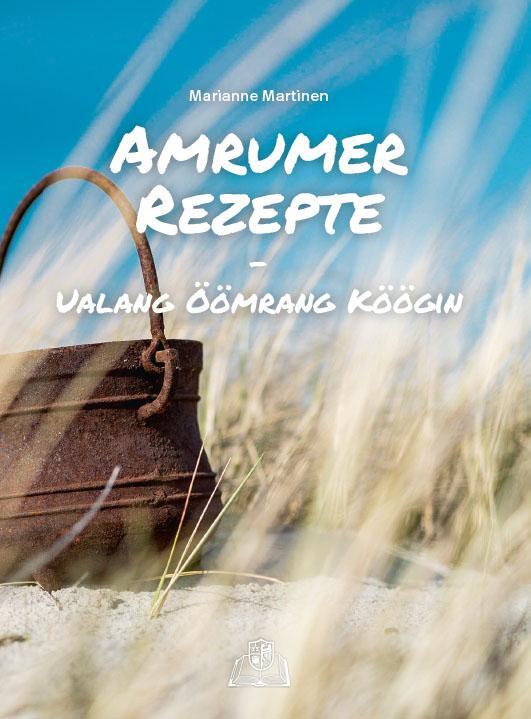 Cover: 9783943307047 | Amrumer Rezepte | Ualang Öömrang Köögin | Marianne Martinen | Buch