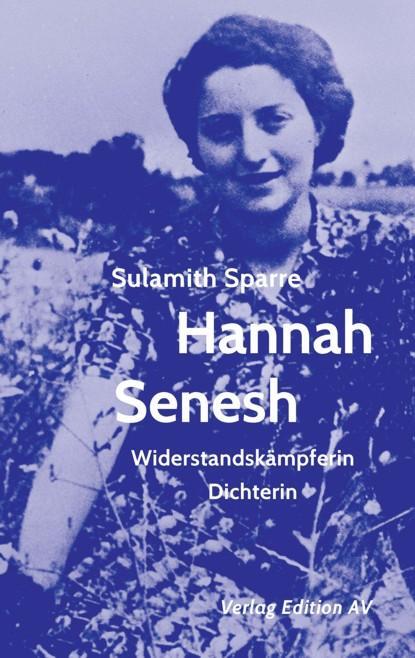 Cover: 9783868412642 | Hannah Senesh | Widerstandskämpferin, Dichterin | Sulamith Sparre