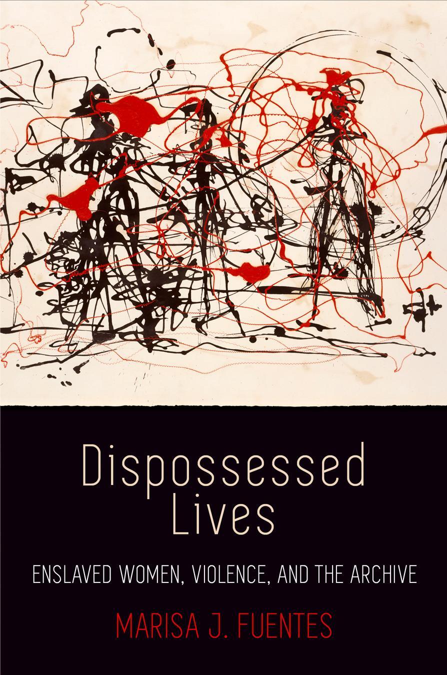 Cover: 9780812224184 | Dispossessed Lives: Enslaved Women, Violence, and the Archive | Buch