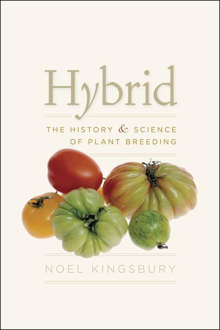 Cover: 9780226437132 | Hybrid | The History and Science of Plant Breeding | Noel Kingsbury