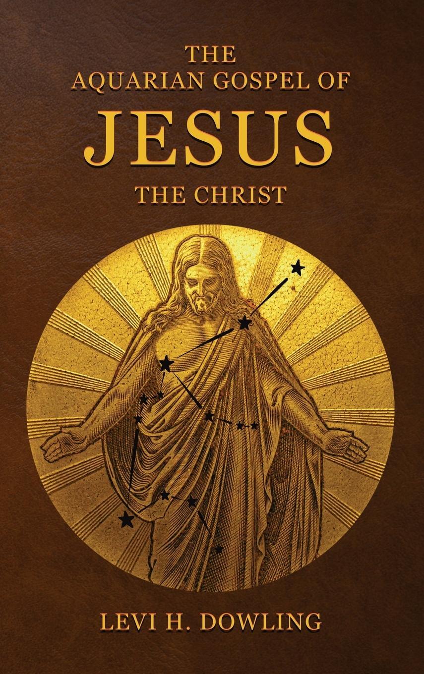 Cover: 9782357286009 | The Aquarian Gospel of Jesus the Christ | Levi H. Dowling | Buch