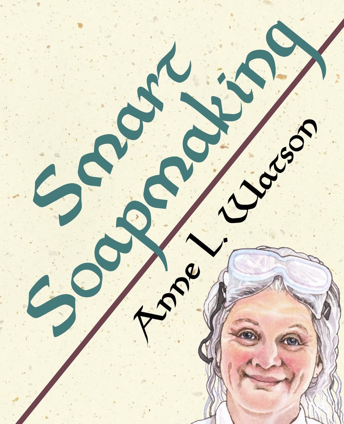 Cover: 9781620355114 | Smart Soapmaking | Anne L. Watson | Taschenbuch | Smart Soap Making