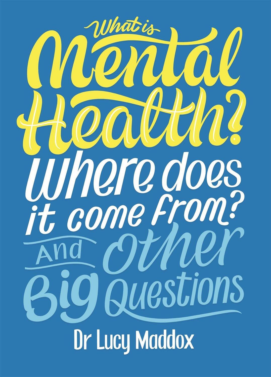 Cover: 9781526311146 | What is Mental Health? Where does it come from? And Other Big...