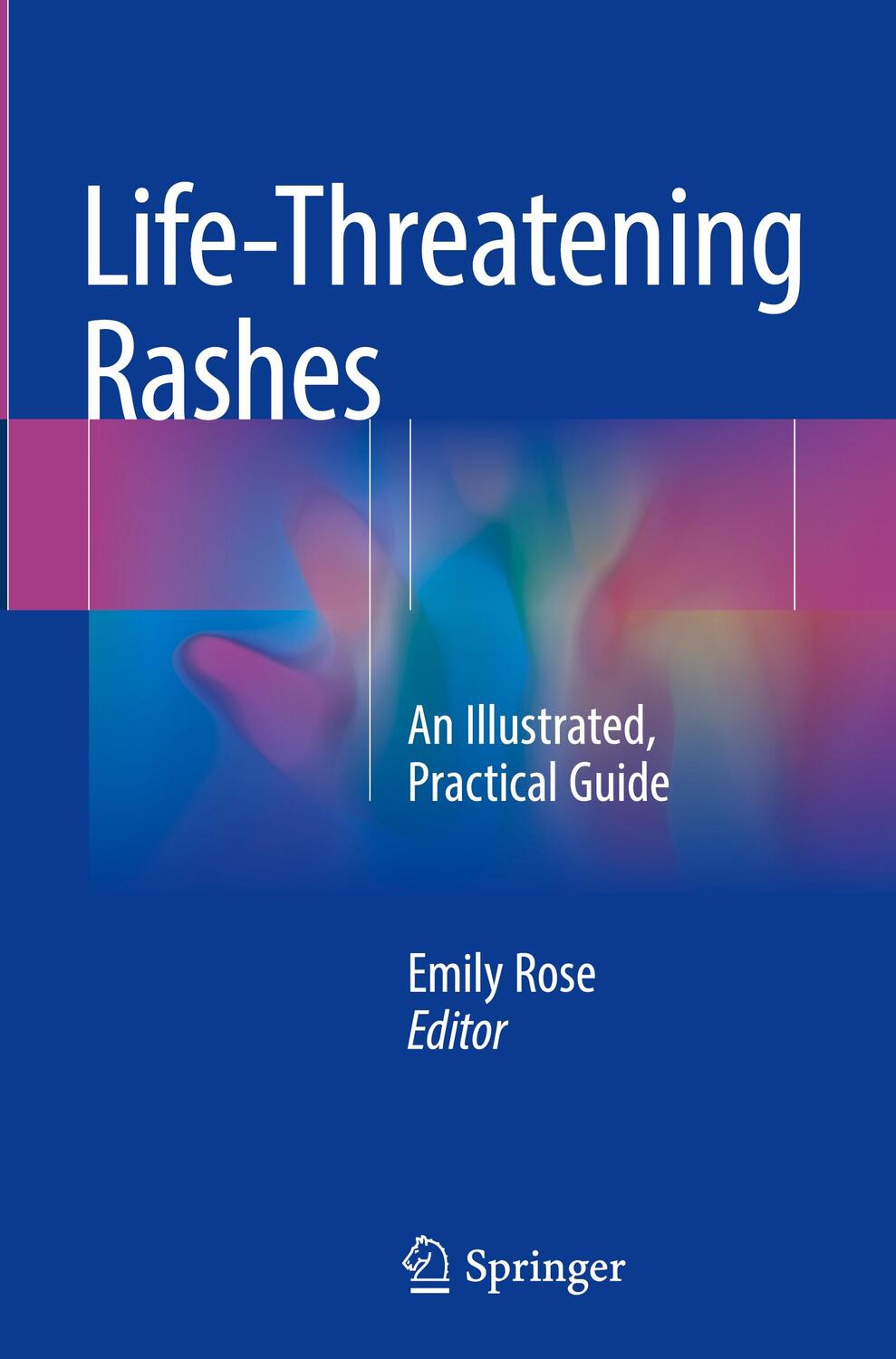 Cover: 9783319756226 | Life-Threatening Rashes | An Illustrated, Practical Guide | Emily Rose
