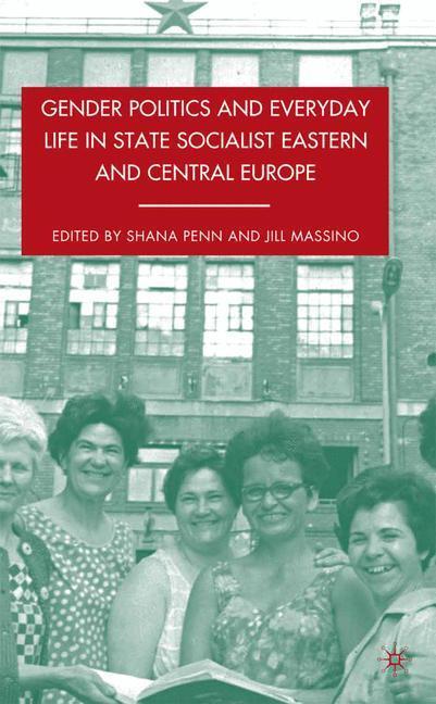 Cover: 9781349377510 | Gender Politics and Everyday Life in State Socialist Eastern and...