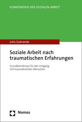 Cover: 9783848764129 | Soziale Arbeit nach traumatischen Erfahrungen | Julia Gebrande | Buch
