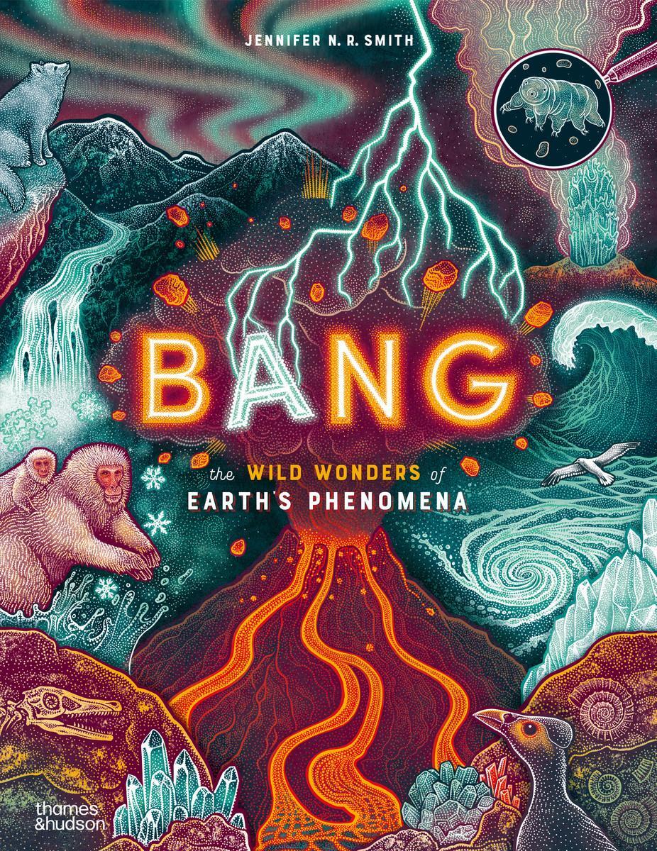 Cover: 9780500653340 | Bang | The wild wonders of Earth's phenomena | Jennifer N. R. Smith