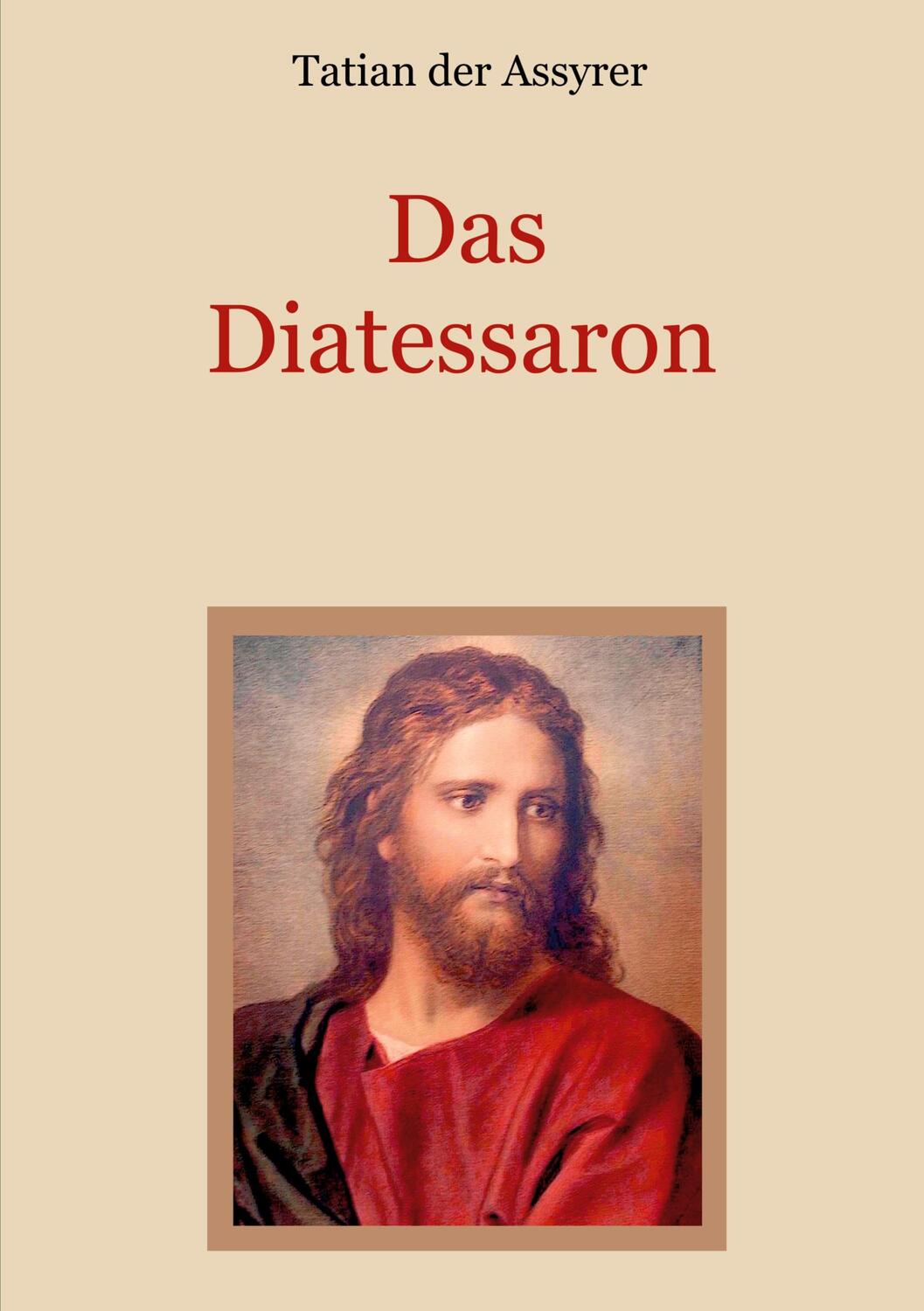 Cover: 9783752657913 | Das Diatessaron - Die älteste Evangelienharmonie des Christentums