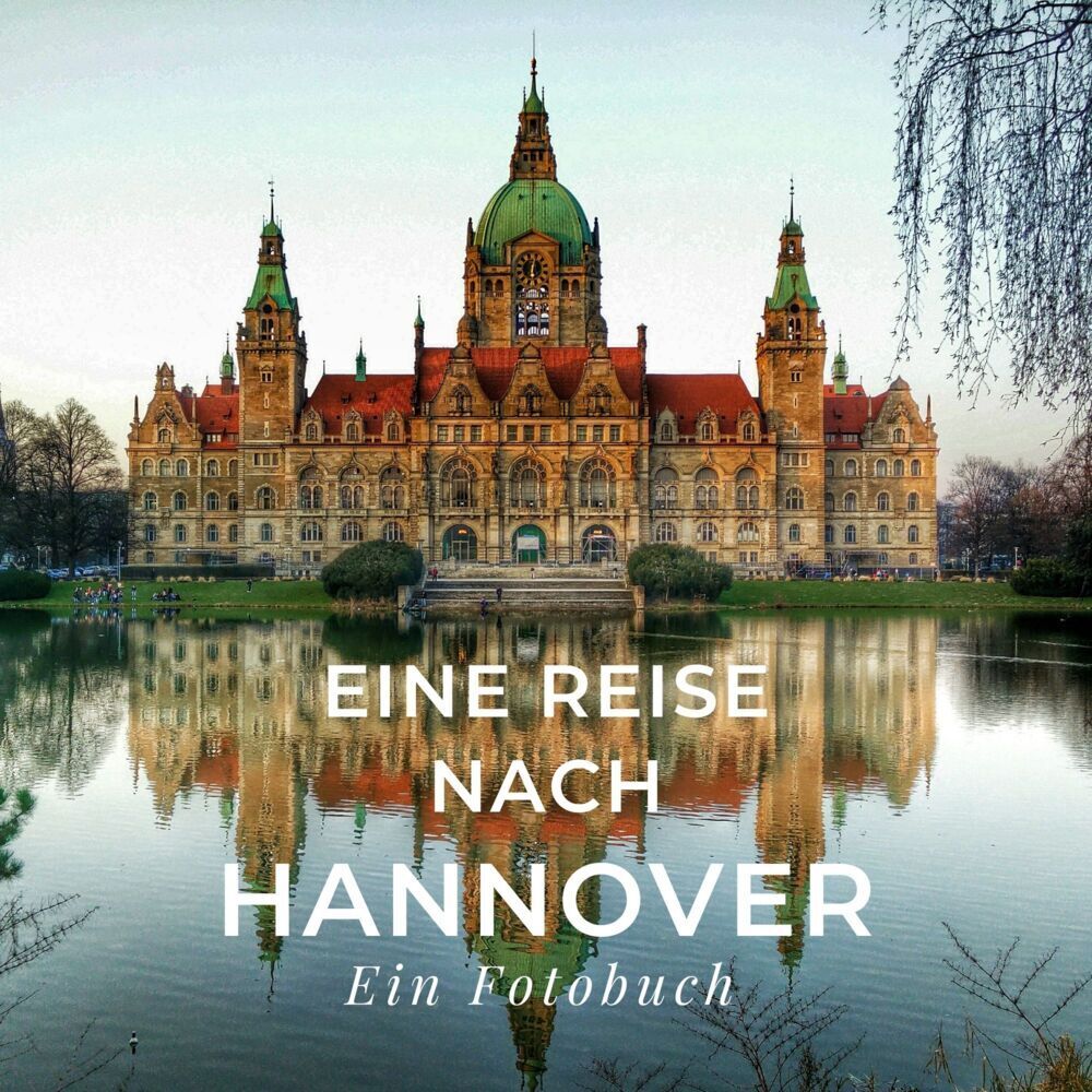 Cover: 9783750514225 | Eine Reise nach Hannover | Ein Fotobuch | Tania Sardi | Taschenbuch