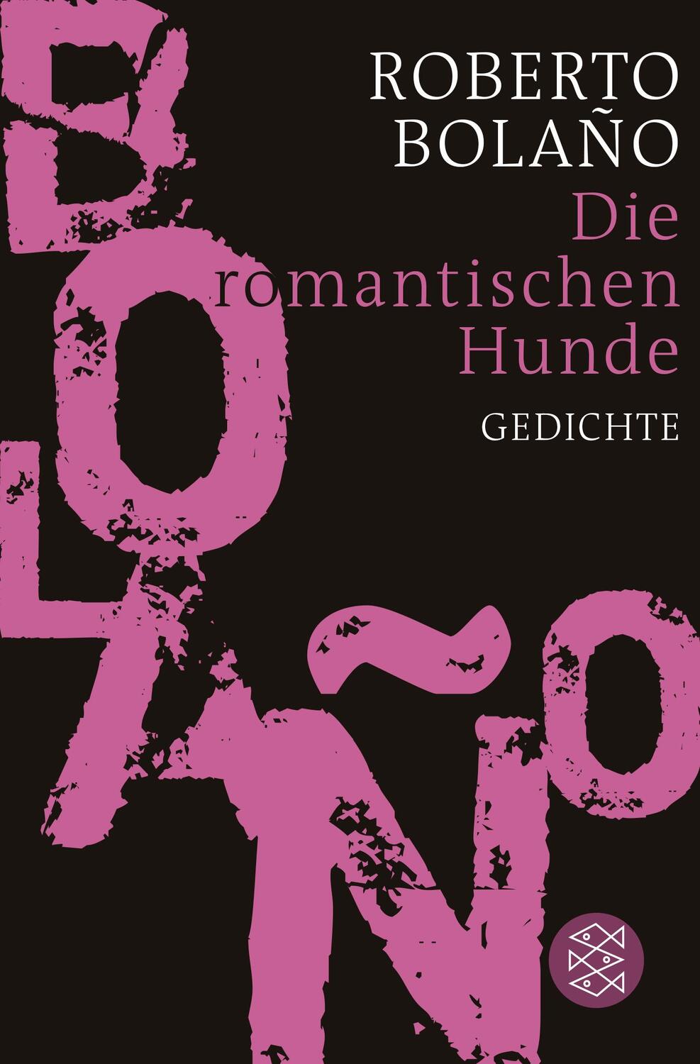 Cover: 9783596187874 | Die romantischen Hunde | Gedichte | Roberto Bolaño | Taschenbuch