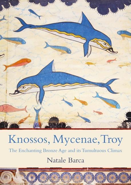 Cover: 9781789259476 | Knossos, Mycenae, Troy | Natale Barca | Taschenbuch | Englisch | 2023
