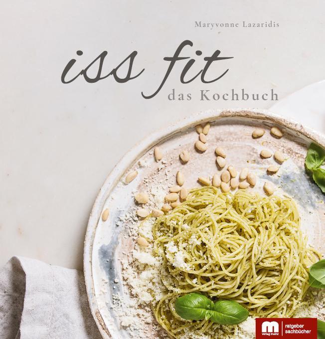 Cover: 9783863170691 | iss fit | Das Kochbuch | Maryvonne Lazaridis | Taschenbuch | 150 S.