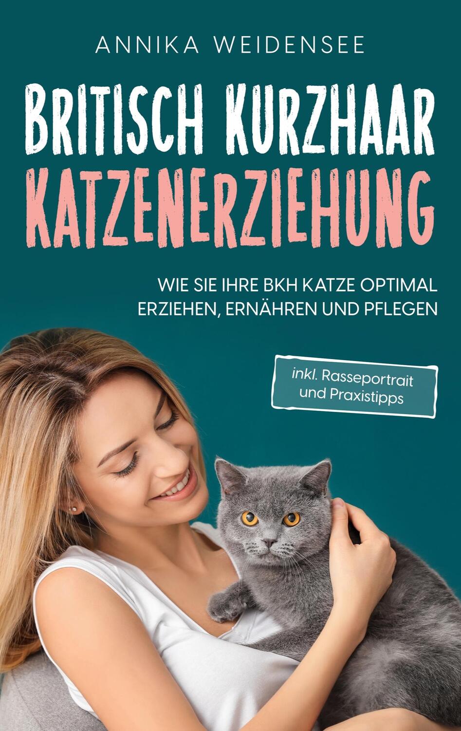 Cover: 9783755778219 | Britisch Kurzhaar Katzenerziehung | Annika Weidensee | Taschenbuch