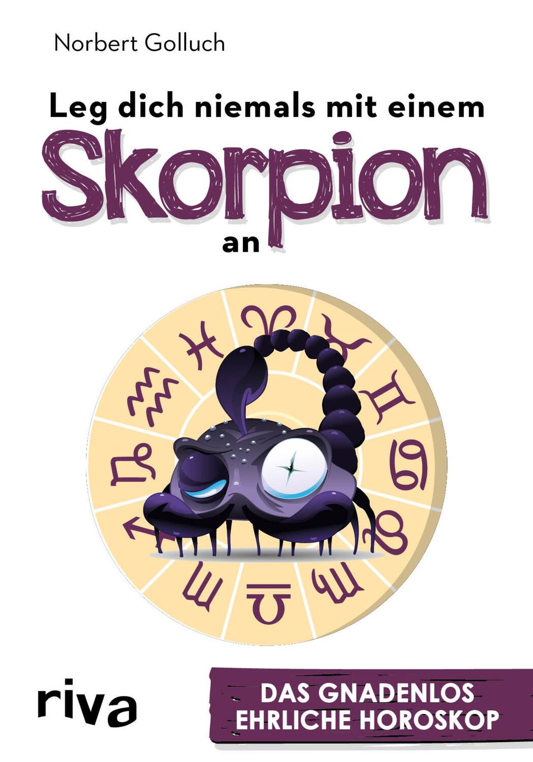Cover: 9783742302946 | Leg dich niemals mit einem Skorpion an | Norbert Golluch | Taschenbuch