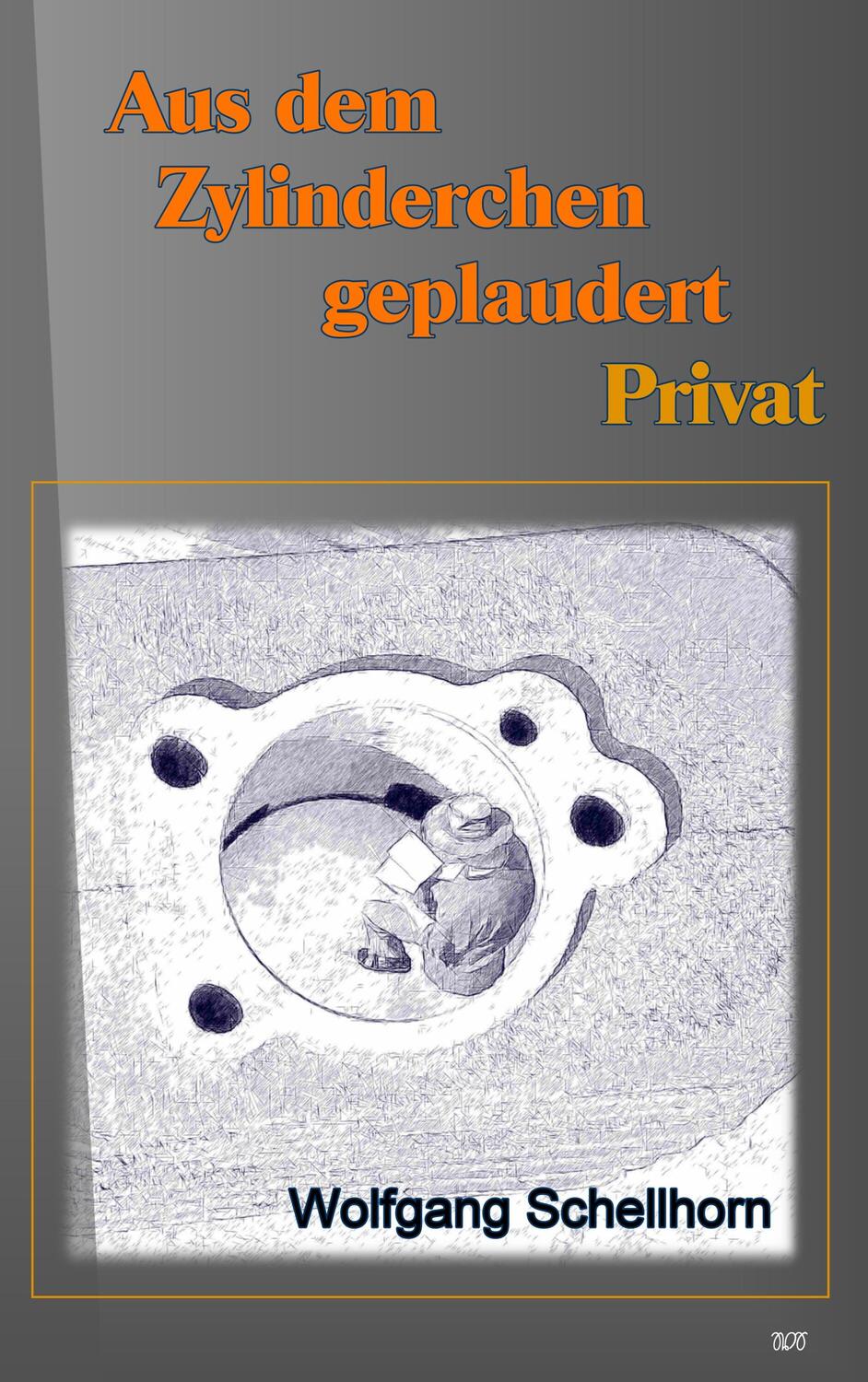 Cover: 9783944667348 | Aus dem Zylinderchen geplaudert - Privat | Wolfgang Schellhorn | Buch