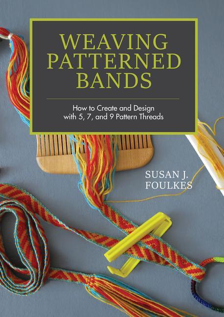 Cover: 9780764355509 | Weaving Patterned Bands: How to Create and Design with 5, 7, and 9...